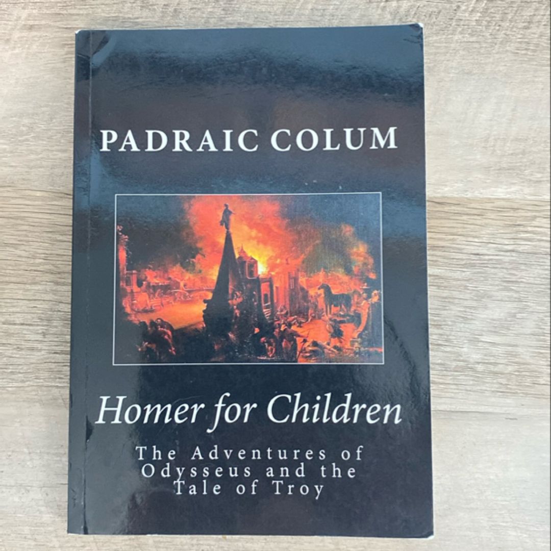 Homer for Children: the Adventures of Odysseus and the Tale of Troy