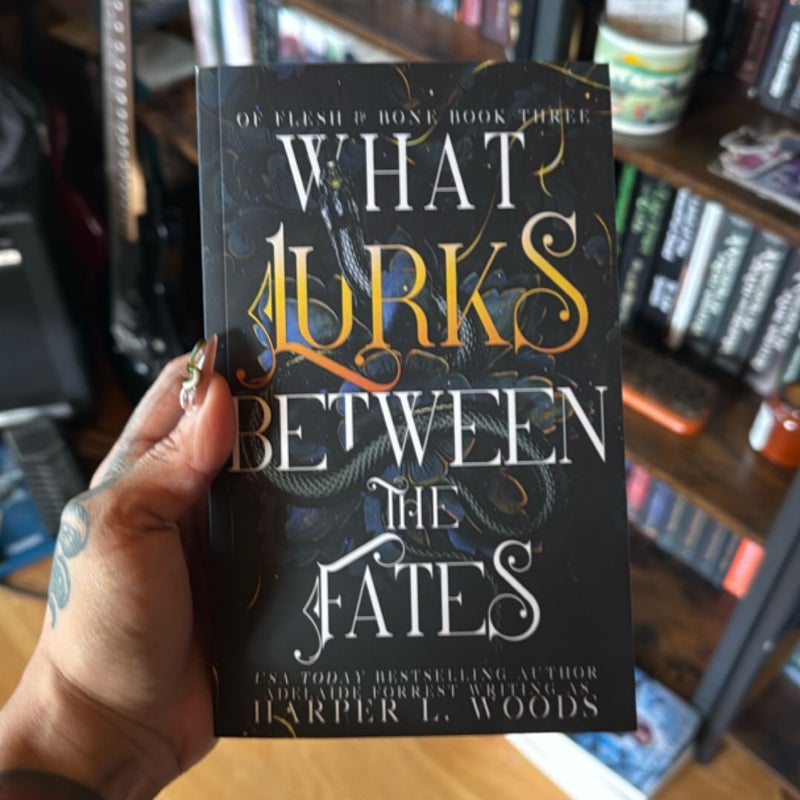 What Lurks Between the Fates