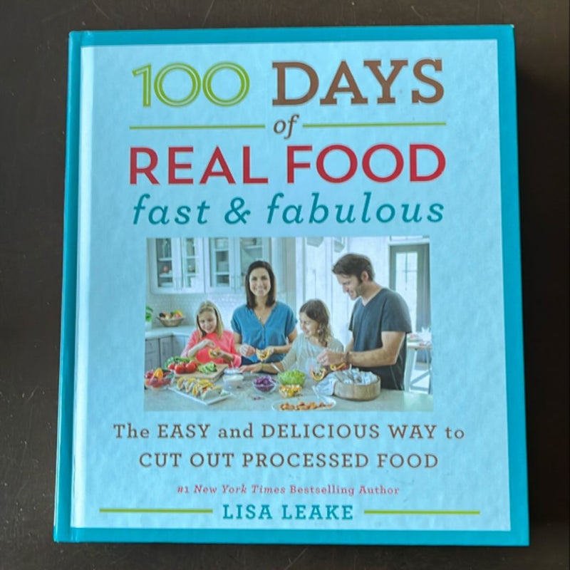 100 Days of Real Food: Fast and Fabulous