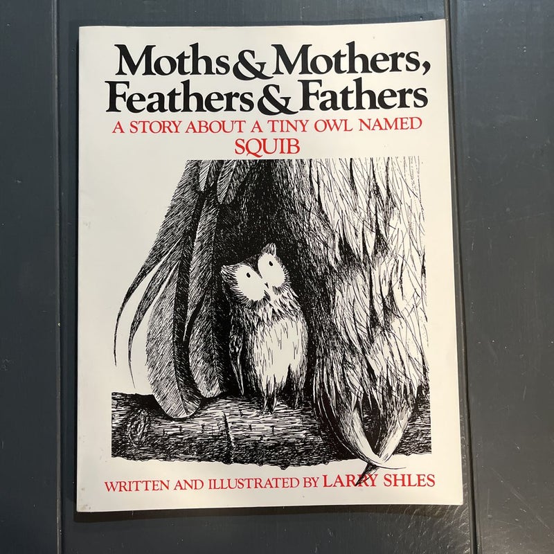 Moths and Mothers, Feathers and Fathers