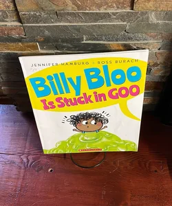Billy Bloo is stuck in Goo 