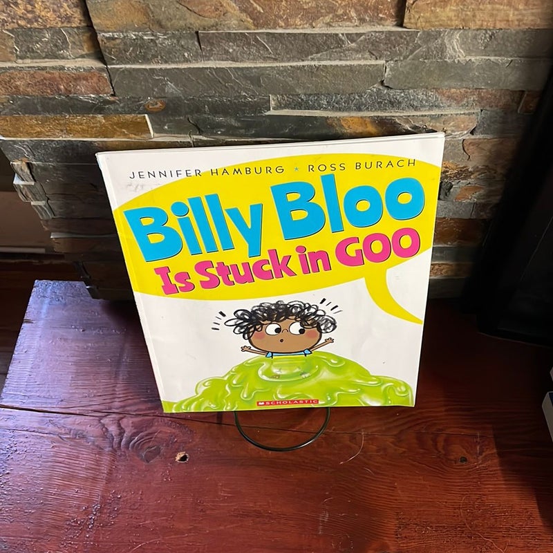 Billy Bloo is stuck in Goo 