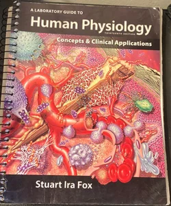 a laboratoy huide to human physiology concepts & clinical applications thirteenth edition