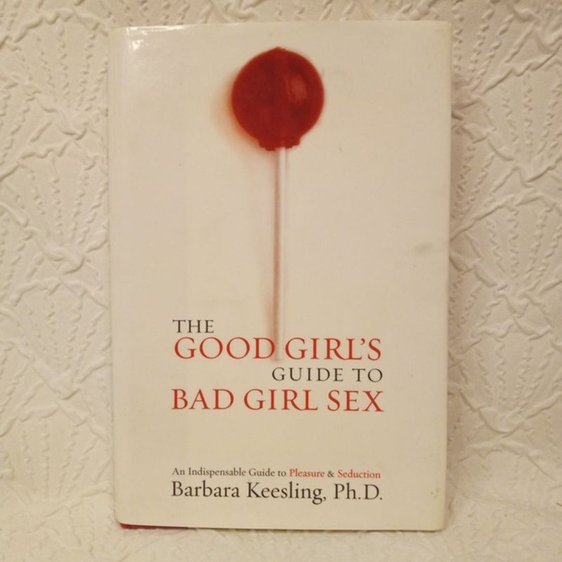 The Good Girl's Guide to Bad Girl Sex