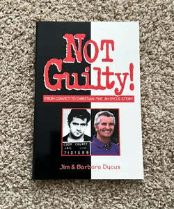 Not Guilty! From convict to Christian-The Jim Dycus story