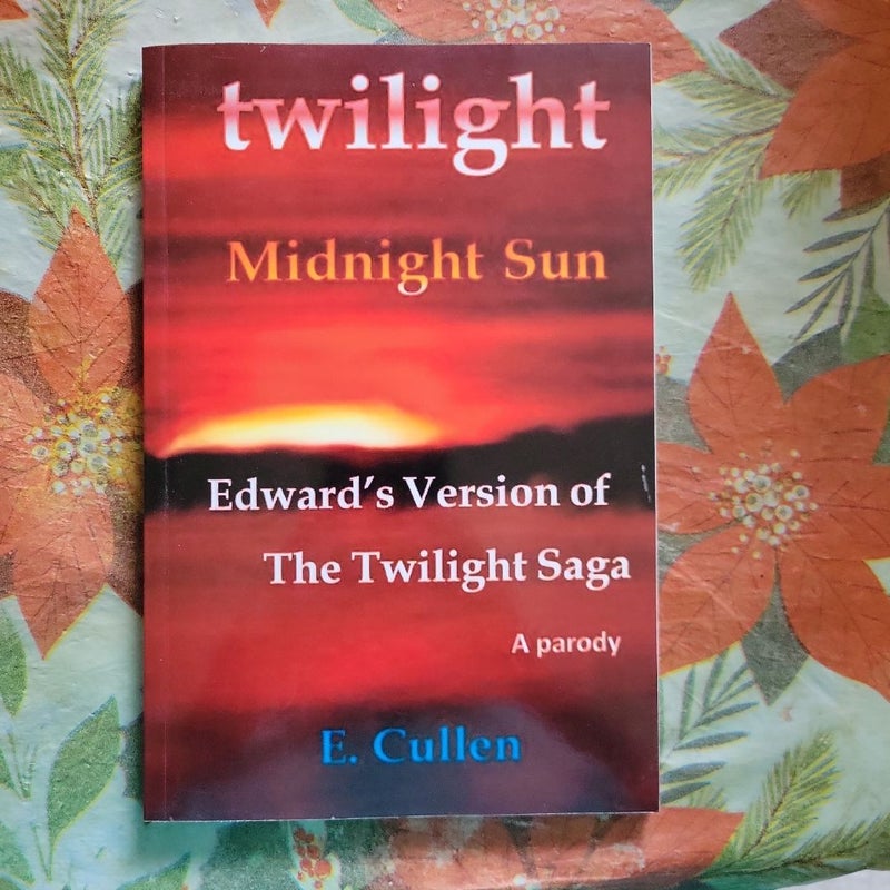 Twilight Midnight Sun: Edward's Version of the Twilight Saga (a Parody)