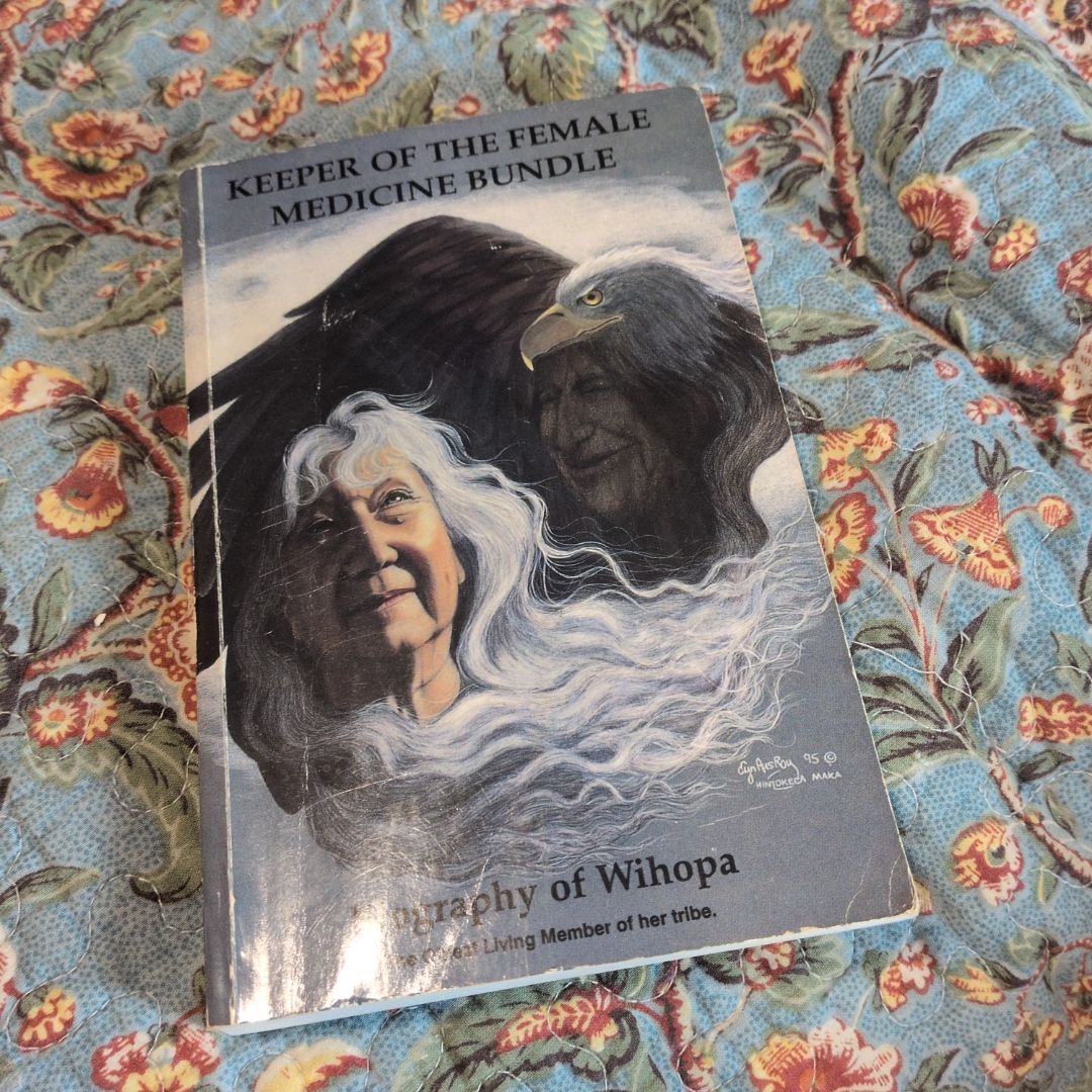 Keeper of the Female Medicine Bundle: Biography of Wihopa