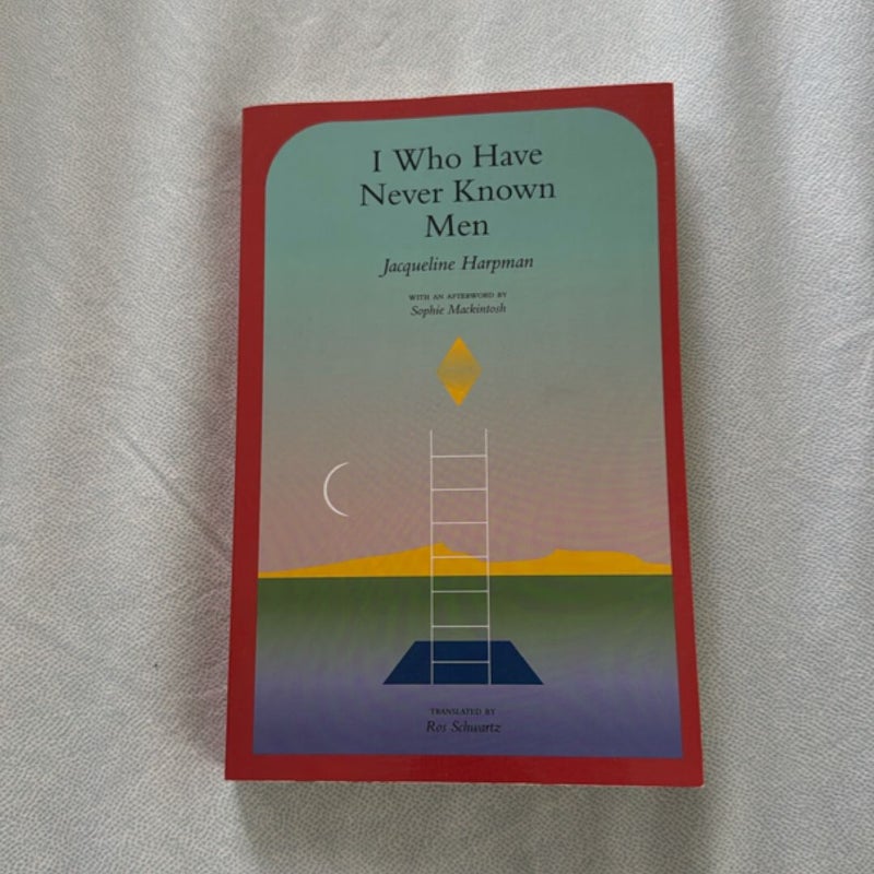 I Who Have Never Known Men