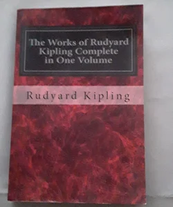 The Works of Rudyard Kipling Complete in One Volume