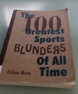 The 100 Greatest Sports Blunders of All Time