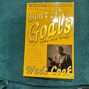 Don't Set Goals (The Old Way)