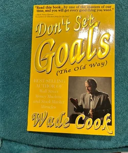 Don't Set Goals (The Old Way)