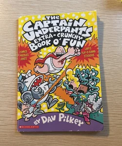 The Captain Underpants Extra-Crunchy Book O' Fun