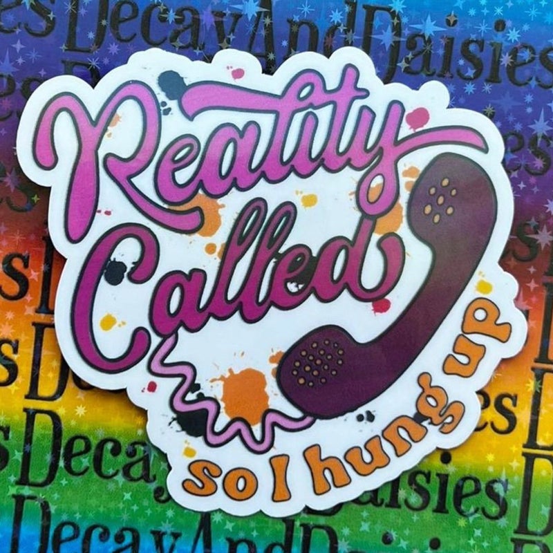 "Reality Called So I hung up" Iridescent Sticker