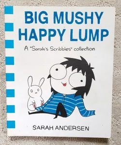 Big Mushy Happy Lump : A Sarah Scribbles Collection (book 2)