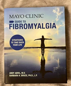 Mayo Clinic Guide to Fibromyalgia