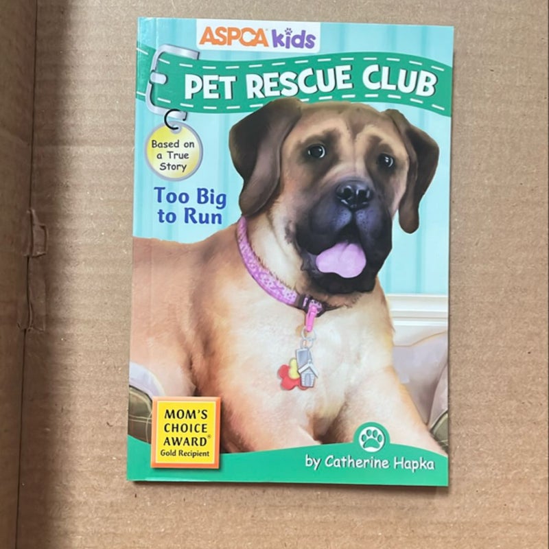 ASPCA Kids: Pet Rescue Club: Too Big to Run