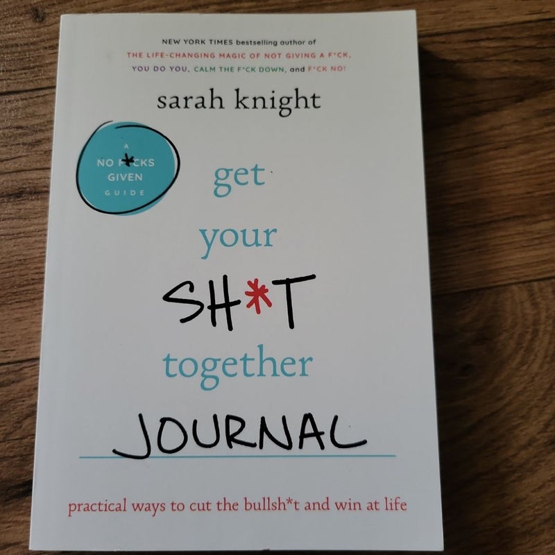 Get Your Sh*t Together Journal
