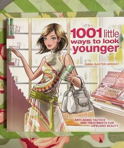 1001 Little Ways to Look Younger