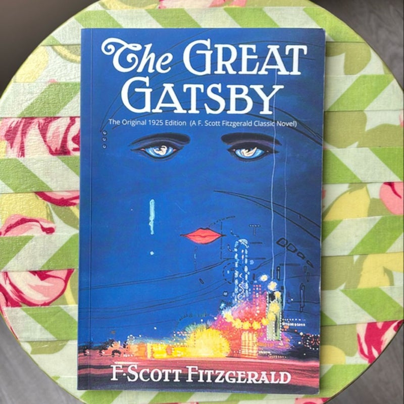 The Great Gatsby: the Original 1925 Edition (a F. Scott Fitzgerald Classic Novel)