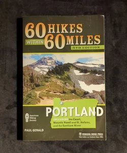60 Hikes Within 60 Miles: Portland