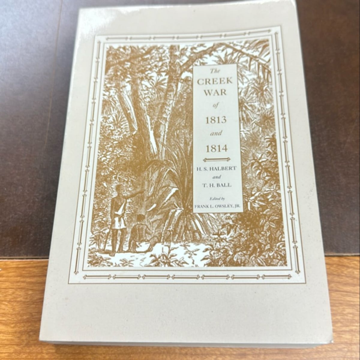 The Creek War of 1813 And 1814 by H. S. Halbert, T. H. Ball