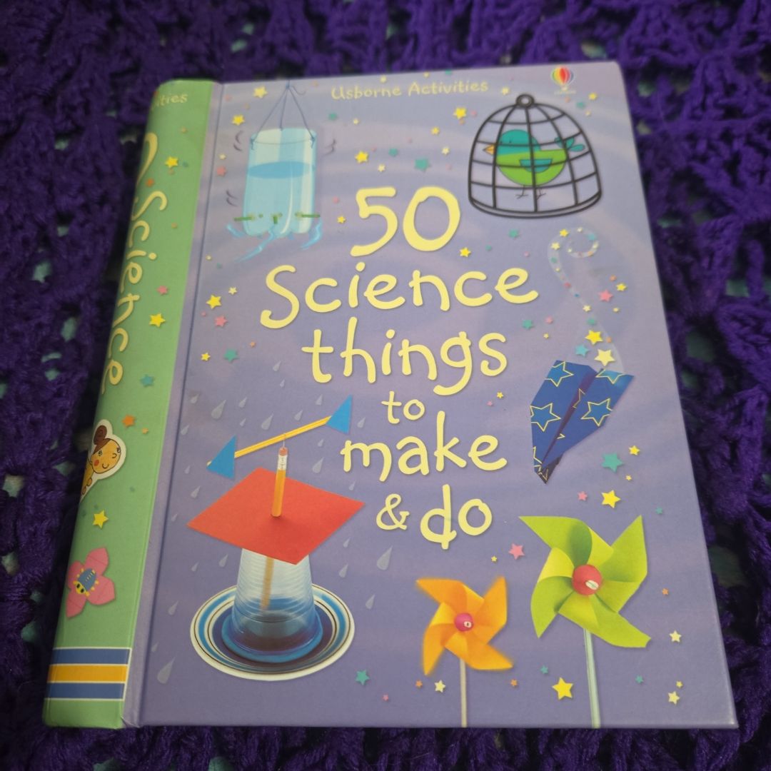 50 Science Things to Make and Do