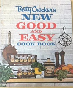 Betty Crocker’s New Good & Easy Cookbook 