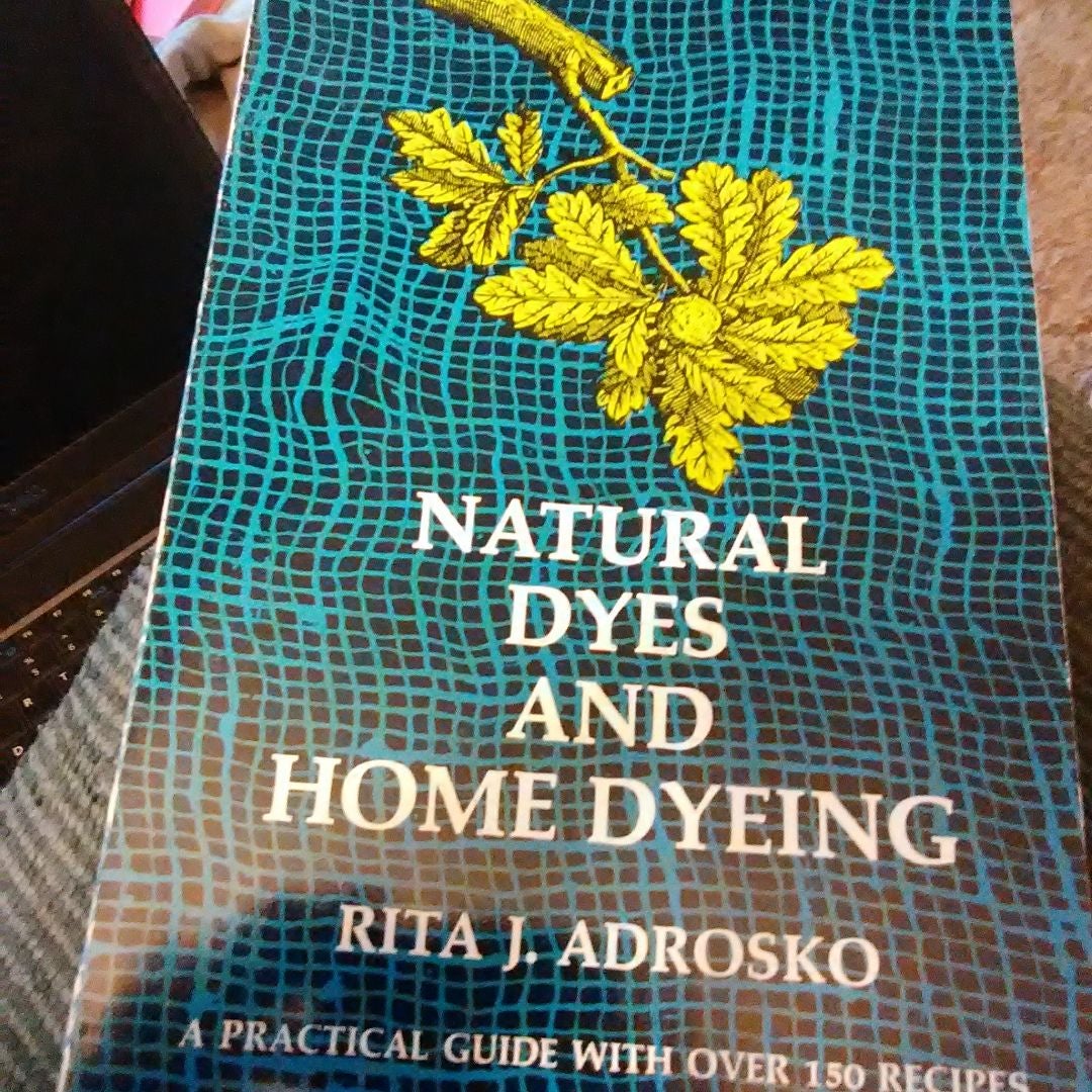 Natural Dyes and Home Dyeing