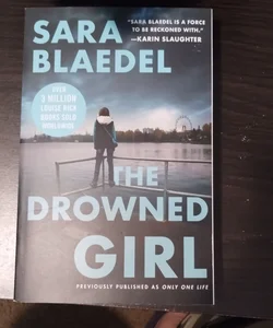 The Drowned Girl (previously Published As Only One Life)