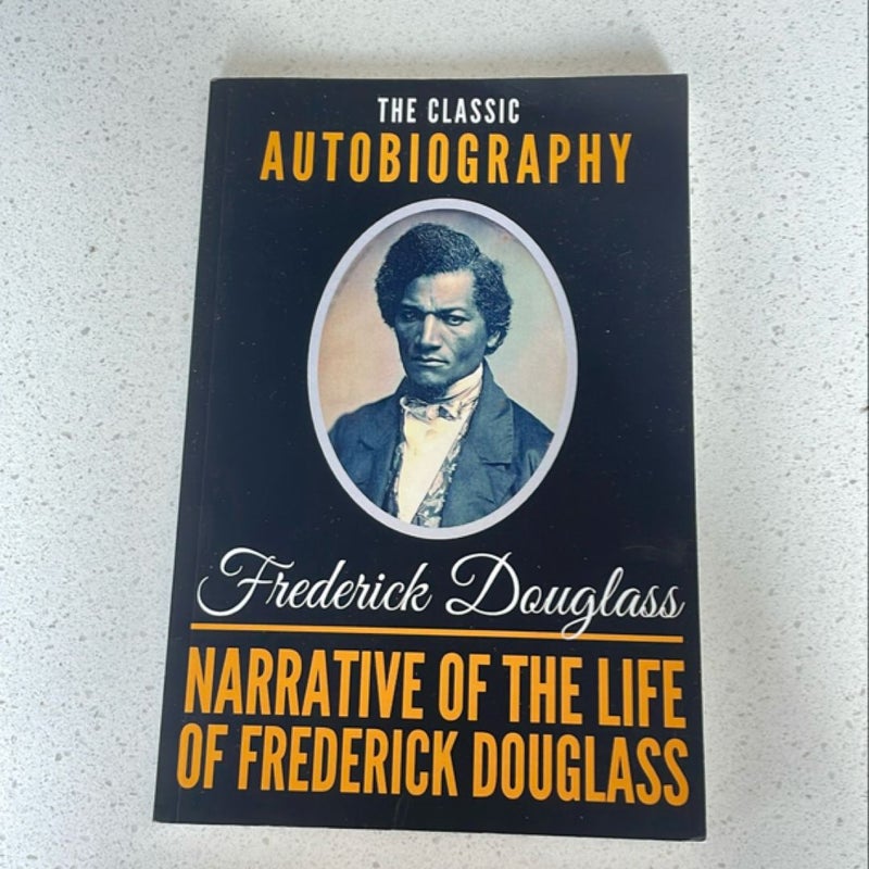 Narrative of the Life of Frederick Douglass - the Classic Autobiography