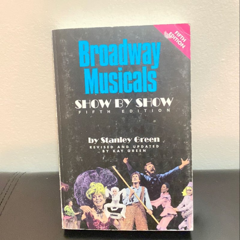 Broadway Musicals - Show by Show