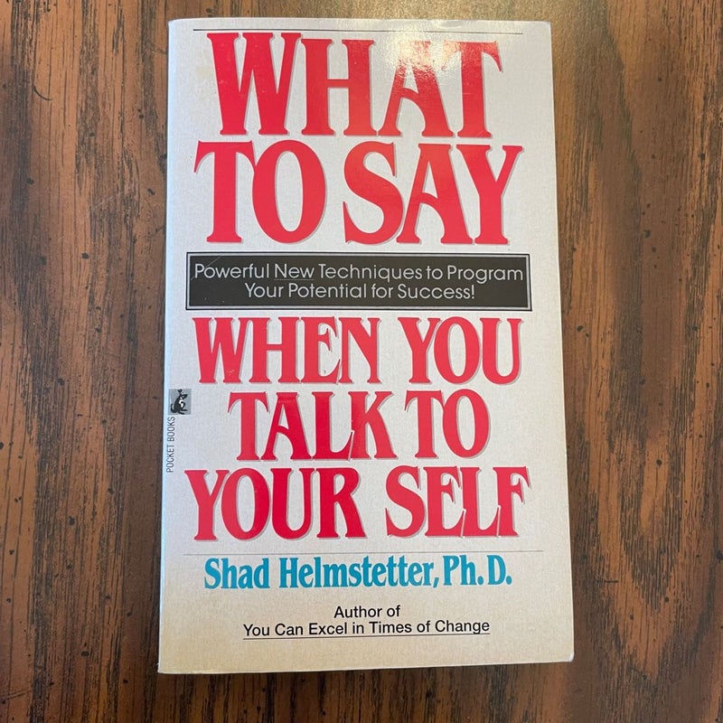 What to Say When You Talk to Your Self