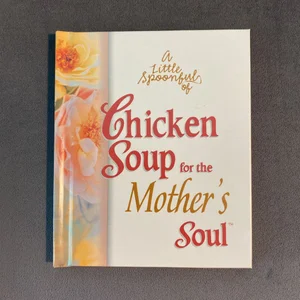 A Little Spoonful of Chicken Soup for the Soul Gift Book