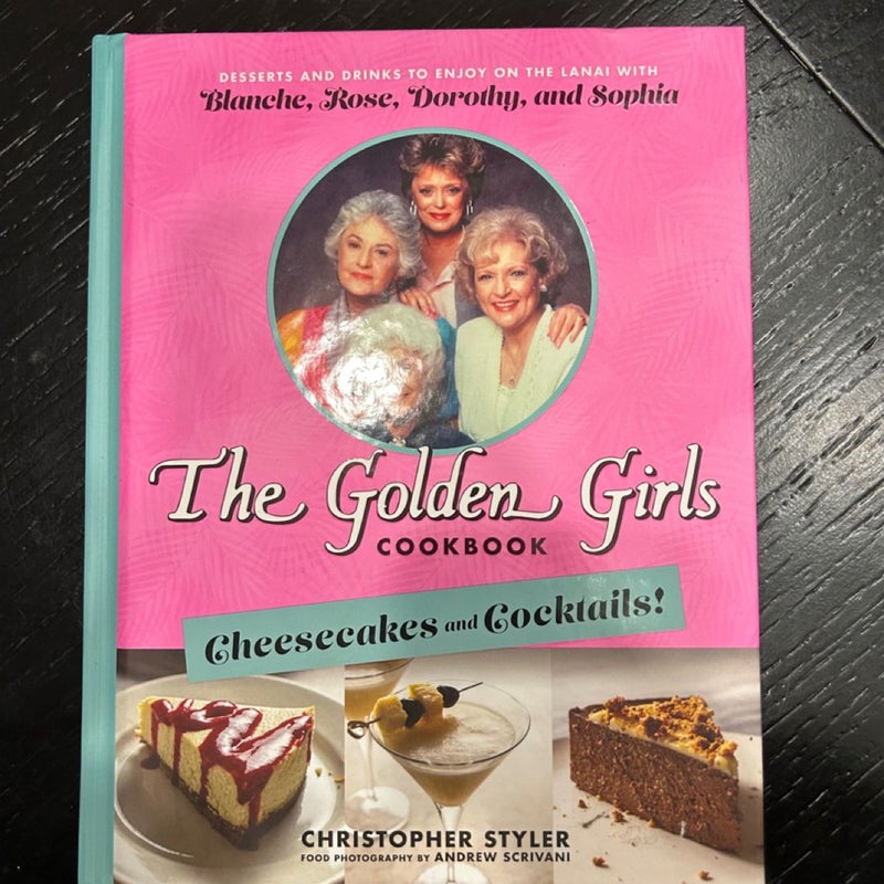 The Golden Girls Cookbook: Cheesecakes and Cocktails!