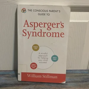 The Conscious Parent's Guide to Asperger's Syndrome