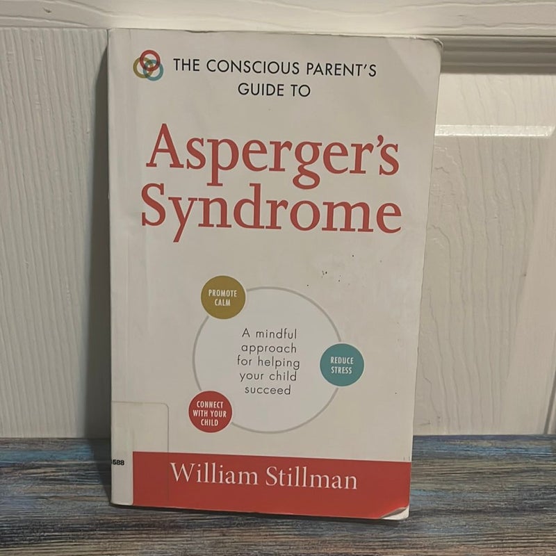 The Conscious Parent's Guide to Asperger's Syndrome