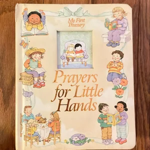 Prayers for Little Hands: My First Treasury