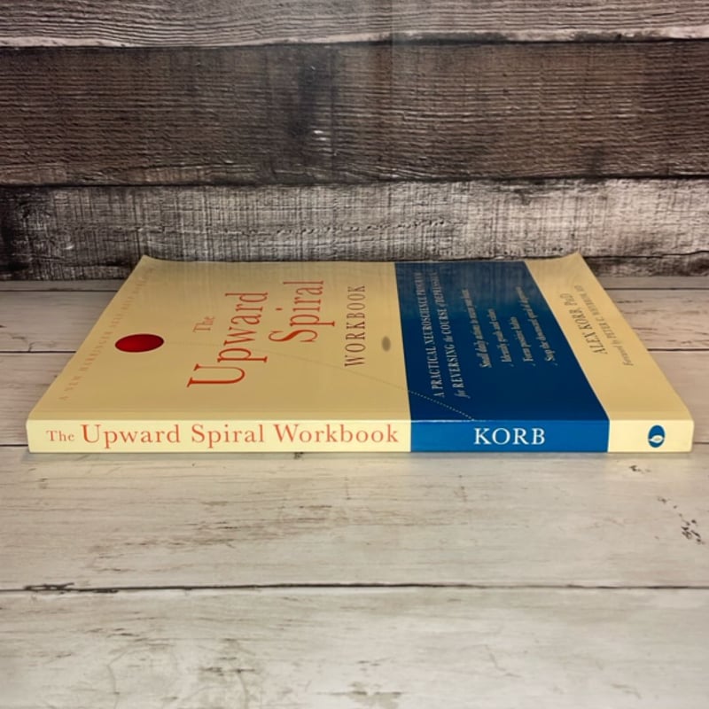 The Upward Spiral Workbook by Alex Korb, Peter C. Whybrow