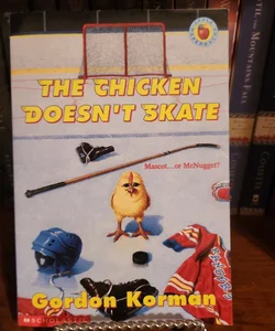 *Signed* The Chicken Doesn’t Skate