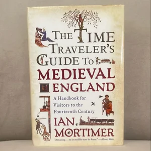 The Time Traveler's Guide to Medieval England