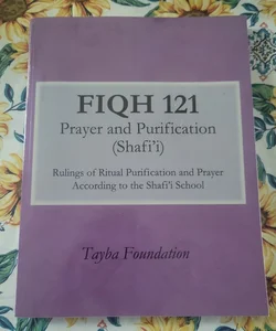 Fiqh 121 Prayer and Purification (Shafi'i) Rulings on Ritual Purification and Prayer According to the Shafi'i School 