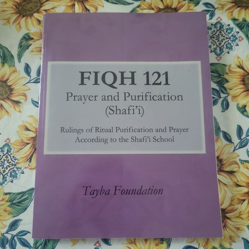 Fiqh 121 Prayer and Purification (Shafi'i) Rulings on Ritual Purification and Prayer According to the Shafi'i School 