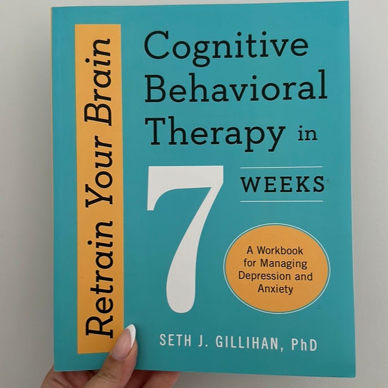 Retrain Your Brain: Cognitive Behavioral Therapy in 7 Weeks