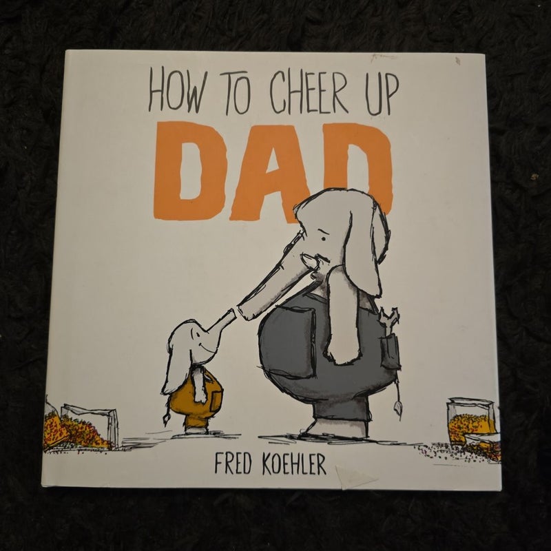 How to Cheer up Dad