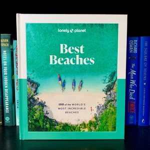 Lonely Planet Best Beaches: 100 of the World's Most Incredible Beaches 1 1st Ed