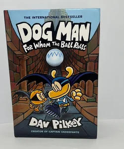 Dog Man for Whom the Ball Rolls (Dog Man Series, Book 7)