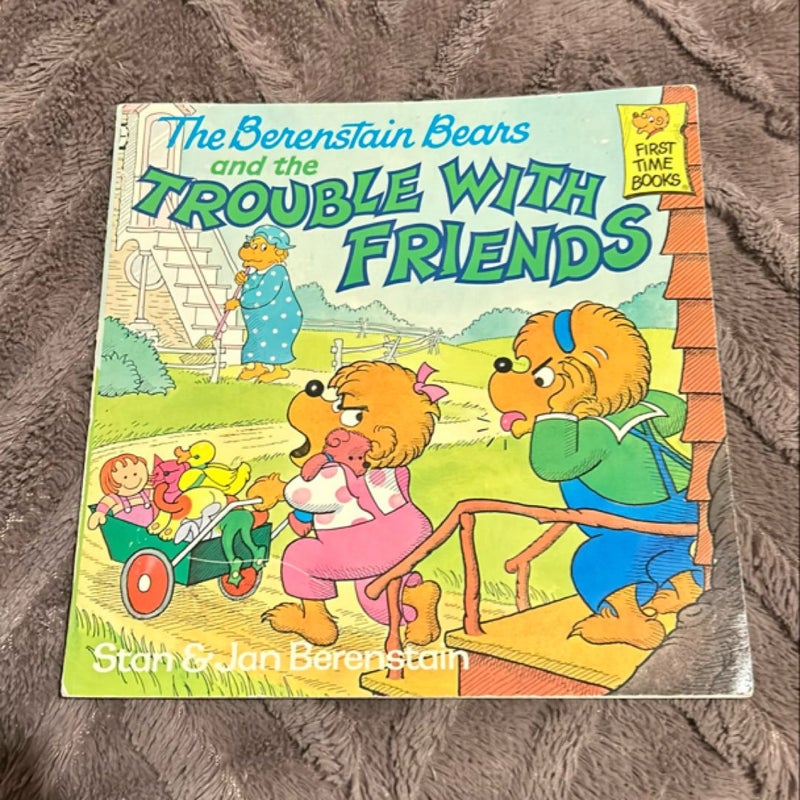 The Berenstain Bears and the Trouble with Friends