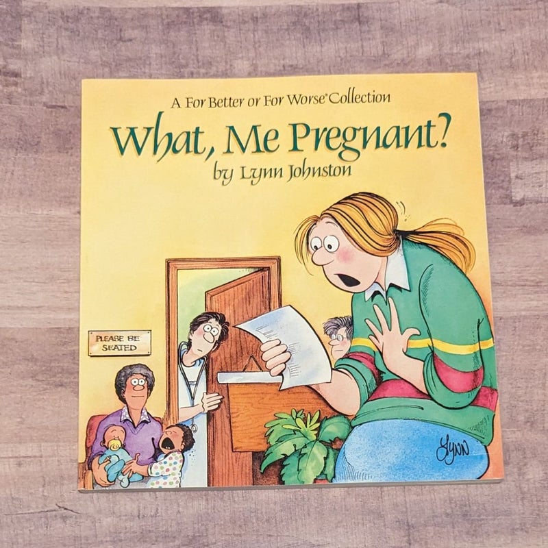 What, Me Pregnant?