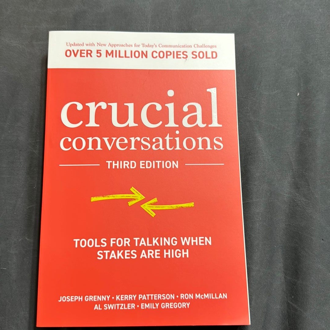 Crucial Conversations: Tools for Talking When Stakes Are High, Third Edition